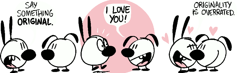 Three-panel comic of Mimi and Eunice, two rabbit-like circular cartoon characters. Mimi: 'Say something original.' Eunice: 'I love you!' Mimi: 'Originality is overrated.'.